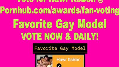 I NEED YOUR VOTES! 2022 PornHub Awards - Vote for me for Favorite Gay Model! Vote Now and Daily!