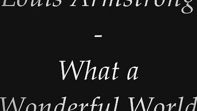 ´What a wonderful world´ by Louis Armstrong