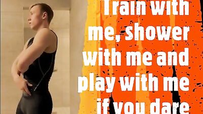 No Limits: Train with Me, Shower with Me and Play with Me if You Dare!