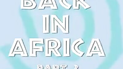 Back in Africa Part 3 college twink tube porn